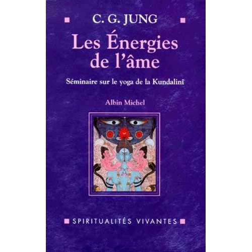 Les Energies De L'ame - Séminaire Sur Le Yoga De La Kundalinî Donné En 1932