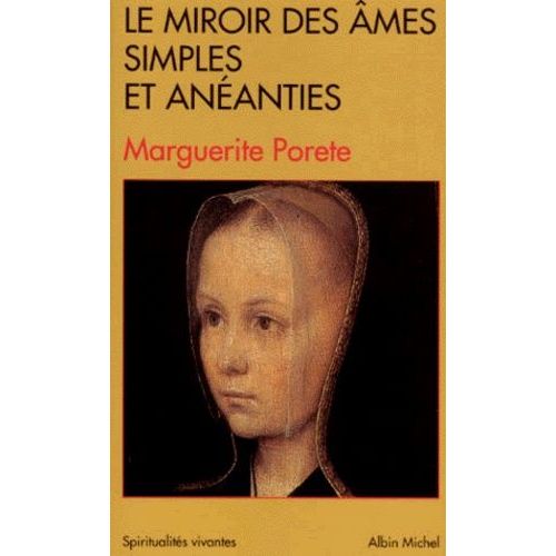 Le Miroir Des Âmes Simples Et Anéanties - Et Qui Seulement Demeurent En Vouloir Et Désir D'amour