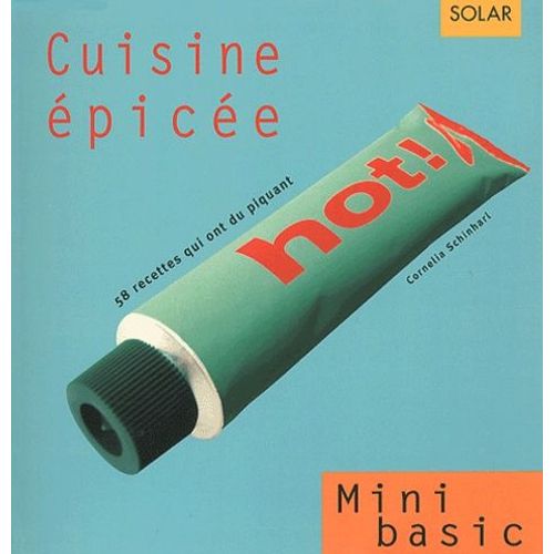 Cuisine Épicée. 58 Recettes Qui Ont Du Piquant