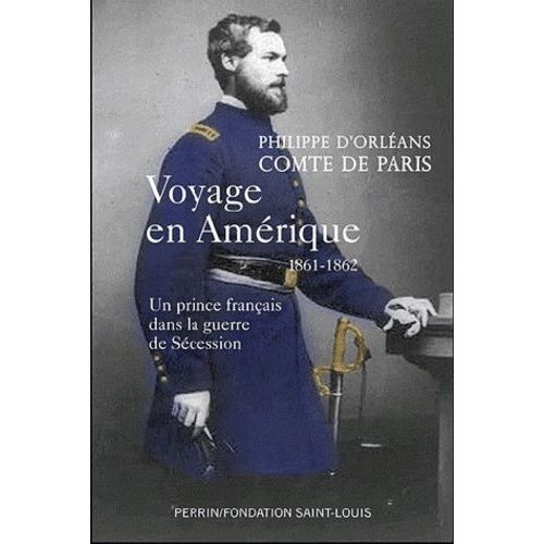 Voyage En Amérique 1861-1862 - Un Prince Français Dans La Guerre De Sécession