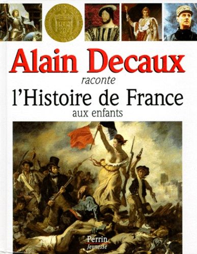 couverture de : Alain Decaux raconte l'Histoire de France aux enfants