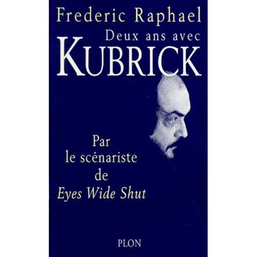 Deux Ans Avec Kubrick - Par Le Scénariste De Eyes Wide Shut