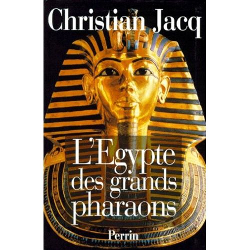 L'egypte Des Grands Pharaons - L'histoire Et La Légende