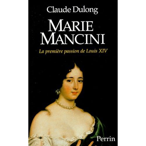Marie Mancini - La Première Passion De Louis Xiv