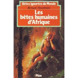 Bêtes Ignorées Du Monde - Tome 2, Les Bêtes Humaines D'afrique