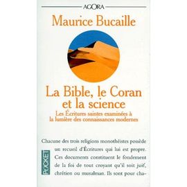 La Bible, Le Coran Et La Science - Les Ecritures Saintes Examinées À La Lumière Des Connaissances Modernes