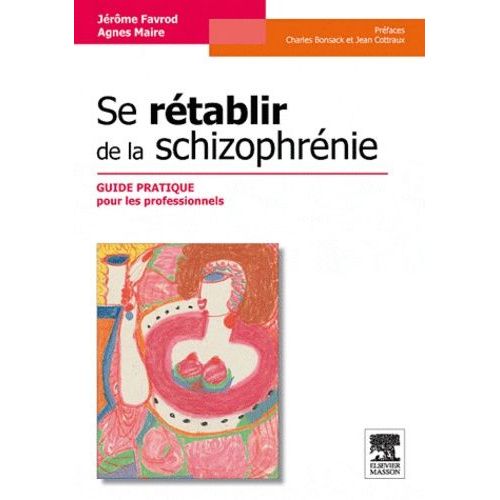 Se Rétablir De La Schizophrénie - Guide Pratique Pour Les Professionnels