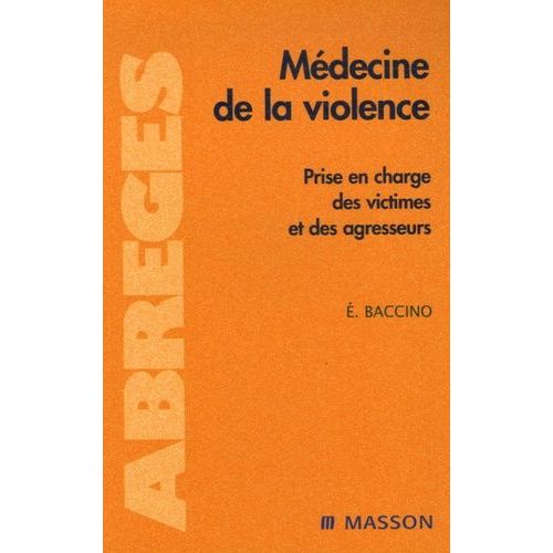 Médecine De La Violence - Prise En Charge Des Victimes Et Des Agresseurs