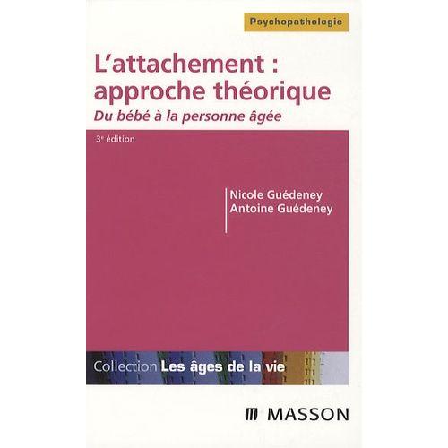 L'attachement : Approche Théorique - Du Bébé À La Personne Âgée