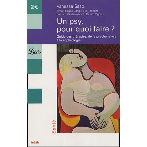 Un Psy, Pour Quoi Faire ? - Guide Des Thérapies, De La Psychanalyse À La Sophrologie