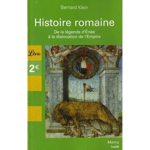 Histoire Romaine - De La Légende D'enée À La Dislocation De L'empire
