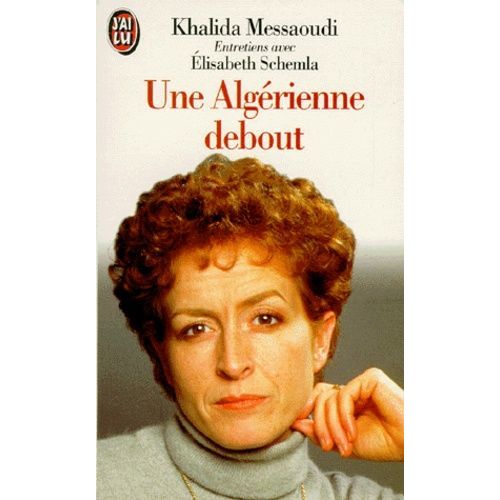 Une Algérienne Debout - Entretiens Avec Élisabeth Schemla