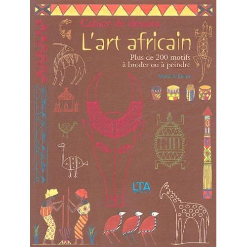 L'art Africain - Cahier De Dessins