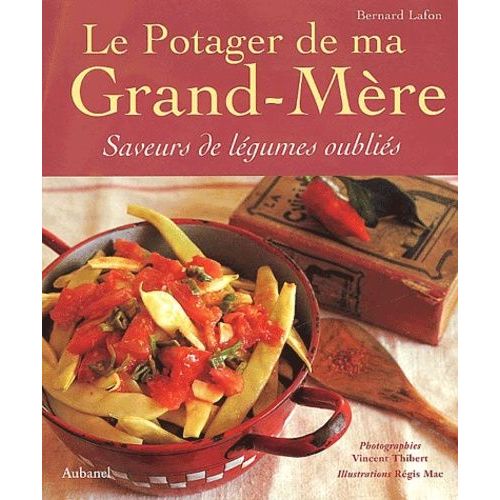 Le Potager De Ma Grand-Mère - Saveurs De Légumes Oubliés
