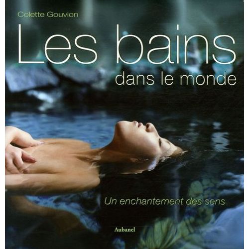 Les Bains Dans Le Monde - Un Enchantement Des Sens