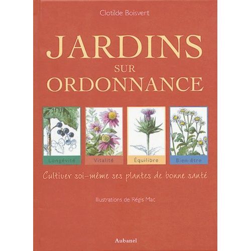 Jardins Sur Ordonnance - Cultiver Soi-Même Ses Plantes De Bonne Santé