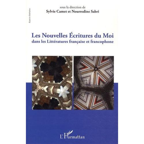 Les Nouvelles Écritures Du Moi Dans Les Littératures Française Et Francophone