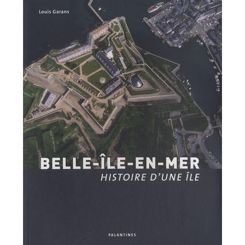 Belle-Ile-En-Mer - Histoire D'une Île