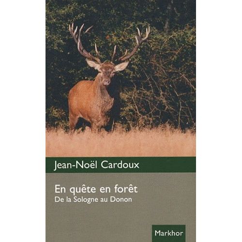 En Quête En Forêt - De La Sologne Au Donon