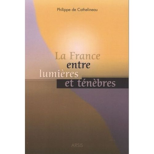 La France Entre Lumières Et Ténèbres