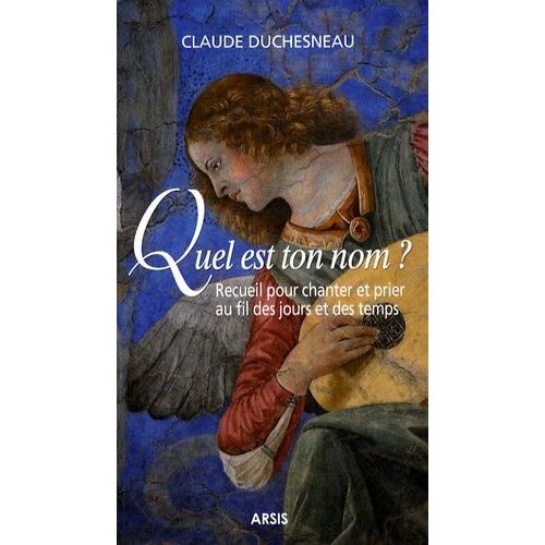 Quel Est Ton Nom ? - Recueil De Chants Poétiques