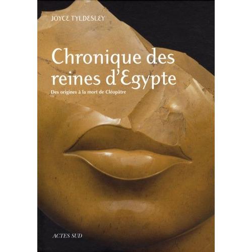 Chronique Des Reines D'egypte - Des Origines À La Mort De Cléopâtre