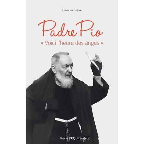 Padre Pio - Voici L'heure Des Anges