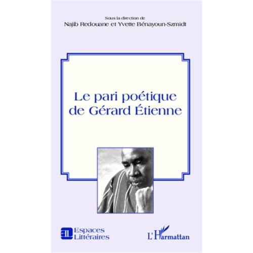 Le Pari Poétique De Gérard Etienne