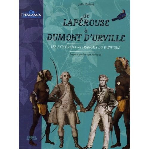 De Lapérouse À Dumont D'urville - Les Explorateurs Français Du Pacifique