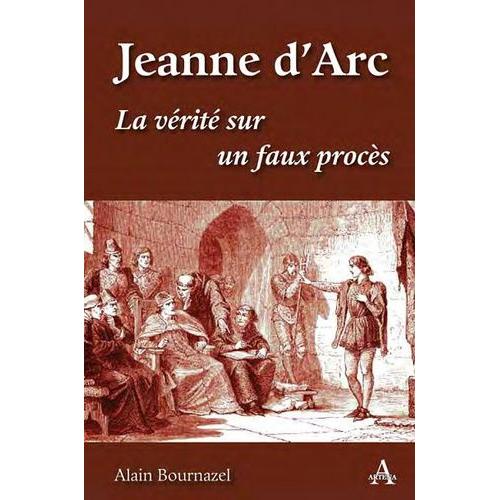 Jeanne D'arc - La Vérité Sur Un Faux Procès