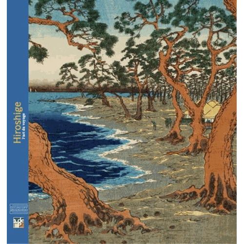 Hiroshige - L'art Du Voyage