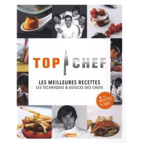 Top Chef, Les Meilleures Recettes - Les Techniques & Astuces Des Chefs