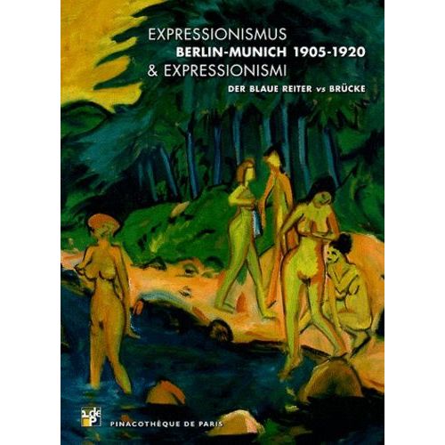 Expressionismus & Expressionismi Berlin-Munich 1905-1920 - Der Blaue Reiter Vs Brücke