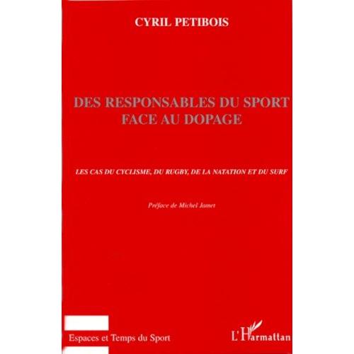 Des Responsables Du Sport Face Au Dopage - Les Cas Du Cyclisme, Du Rugby, De La Natation Et Du Surf