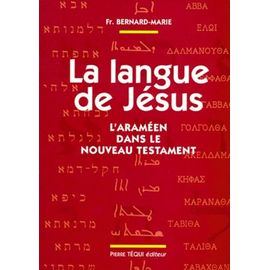 La Langue De Jesus - L'araméen Dans Le Nouveau Testament