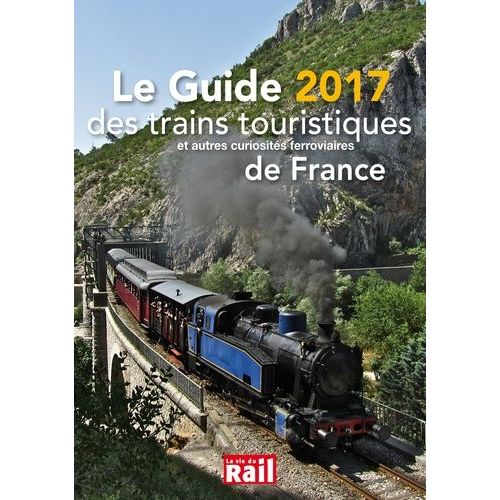 Le Guide 2017 Des Trains Touristiques Et Autres Curiosités Ferrovizires De France