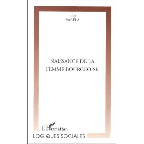 Naissance De La Femme Bourgeoise - Le Déséquilibre Changeant Du Pouvoir Entre Les Sexes
