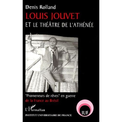 Louis Jouvet Et Le Théâtre De L'athénée. " Promeneurs De Rêves " En Guerre De La France Au Brésil