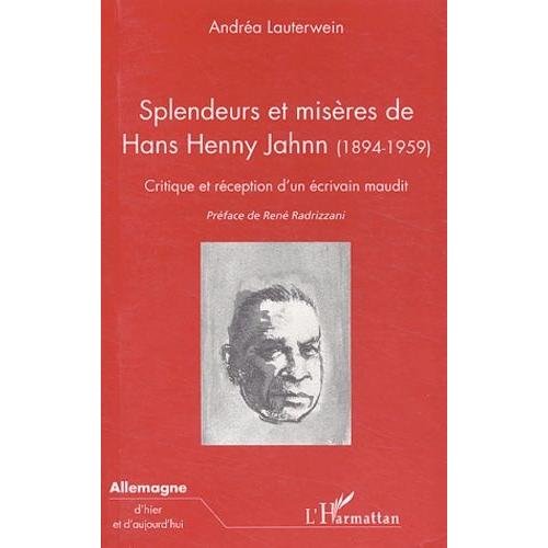 Splendeurs Et Misères De Hans Henny Jahnn (1894-1959). Critique Et Réception D'un Écrivain Maudit