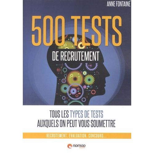 500 Tests Psychotechniques - Tous Les Types De Tests Auxquels On Peut Vous Soumettre