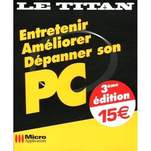 Entretenir, Améliorer, Dépanner Son Pc