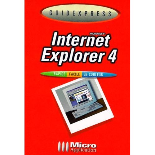 Microsoft Internet Explorer 4. Rapide, Facile, En Couleur