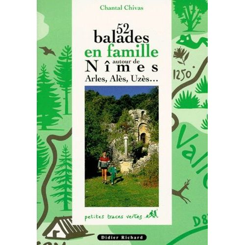 52 Balades En Famille Autour De Nîmes, Arles, Alès, Uzès