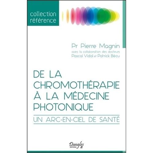 De La Chromothérapie À La Médecine Photonique - Un Arc-En-Ciel De Santé