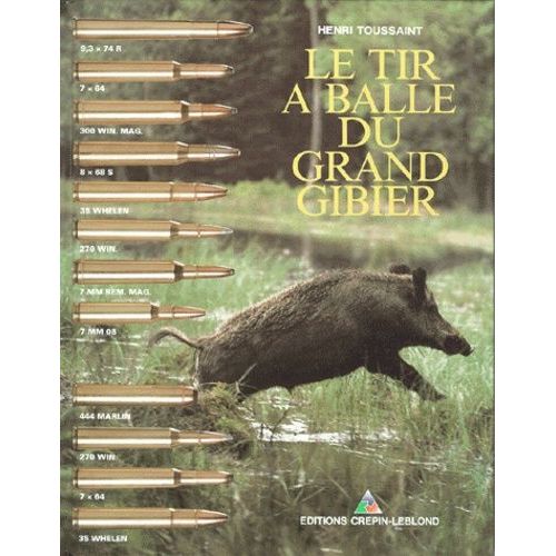 Le Tir À Balle Du Grand Gibier - Balistique, Armes Et Munitions, 7ème Édition