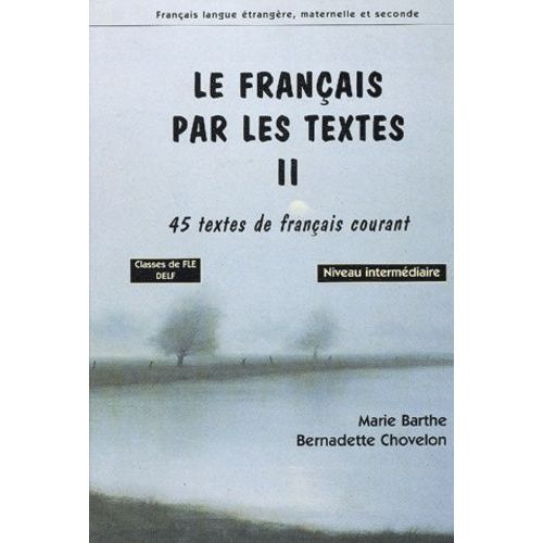 Le Français Par Les Textes - Tome 2, 45 Textes De Français Courant