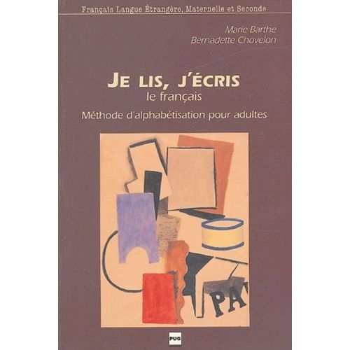 Je Lis, J'écris Le Français - Méthode D'alphabétisation Pour Adultes