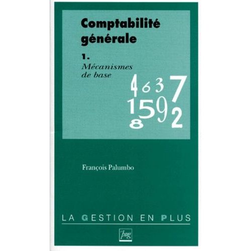 Comptabilite Generale - Tome 1, Mécanismes De Base, Avec Exercices Corrigés