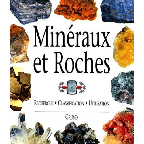 Minéraux Et Roches - Recherche, Classification, Utilisation