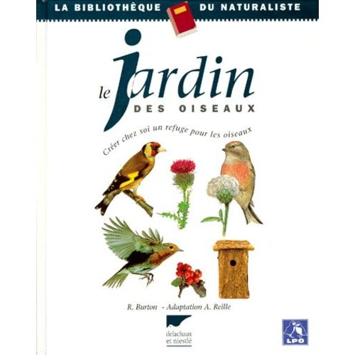 Le Jardin Des Oiseaux - Créer Chez Soi Un Refuge Pour Les Oiseaux